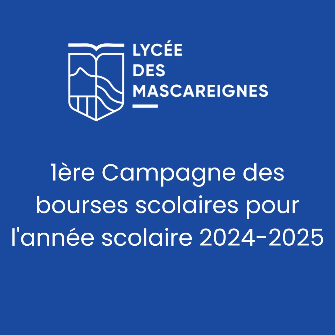 Rappel 1ère campagne des bourses scolaires pour l’année scolaire 20242025 Lycée des Mascareignes